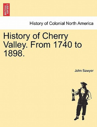 Könyv History of Cherry Valley. from 1740 to 1898. John Sawyer