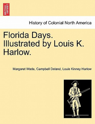 Buch Florida Days. Illustrated by Louis K. Harlow. Louis K Harlow