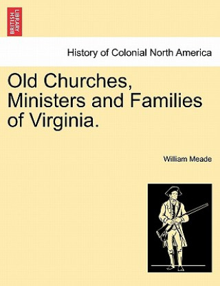 Carte Old Churches, Ministers and Families of Virginia. Meade
