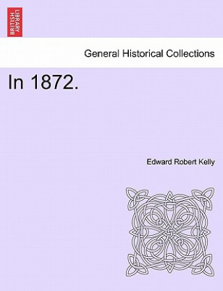 Książka In 1872. Edward Robert Kelly