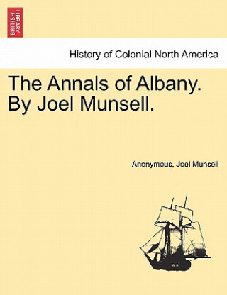 Könyv Annals of Albany. by Joel Munsell. Joel Munsell