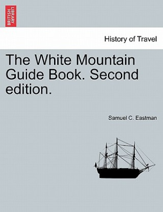 Knjiga White Mountain Guide Book. Second Edition. Samuel C Eastman