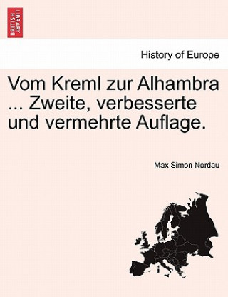 Carte Vom Kreml Zur Alhambra ... Zweite, Verbesserte Und Vermehrte Auflage. Max Simon Nordau