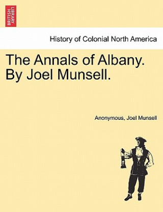 Carte Annals of Albany. by Joel Munsell. Joel Munsell