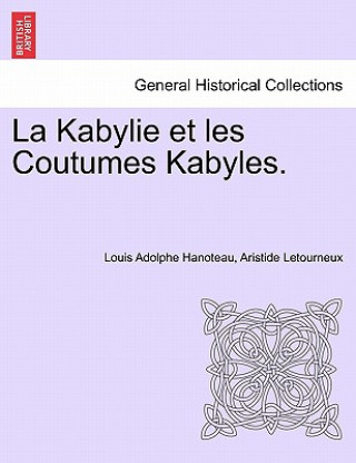 Knjiga Kabylie et les Coutumes Kabyles. TOME PREMIER Aristide Letourneux