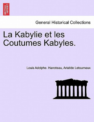 Carte Kabylie et les Coutumes Kabyles. Tome Troisi me. Aristide Letourneux