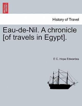 Книга Eau-de-Nil. a Chronicle [Of Travels in Egypt]. E C Hope Edwardes