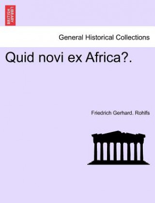 Livre Quid Novi Ex Africa?. Friedrich Gerhard Rohlfs