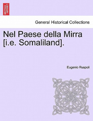 Kniha Nel Paese Della Mirra [I.E. Somaliland]. Eugenio Ruspoli