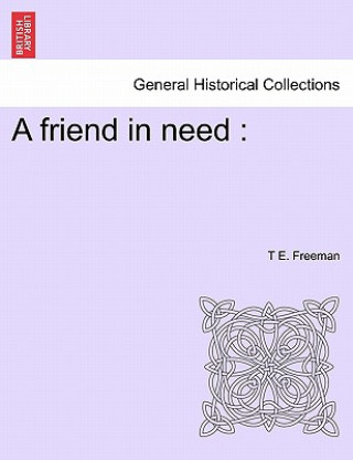 Könyv Friend in Need T E Freeman