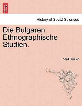Carte Bulgaren. Ethnographische Studien. Adolf Strausz
