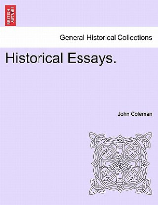 Kniha Historical Essays. Professor John Coleman