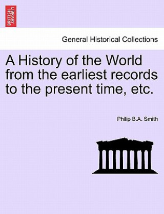 Carte History of the World from the earliest records to the present time, etc. Philip B a Smith