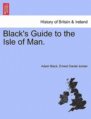 Книга Black's Guide to the Isle of Man. Ernest Daniel Jordan