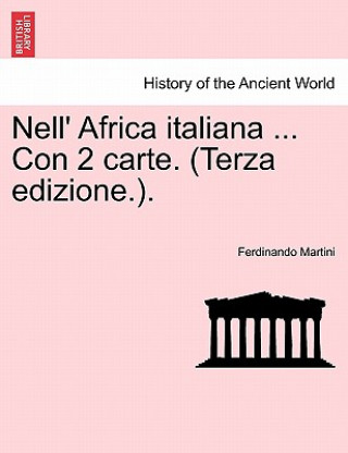 Carte Nell' Africa Italiana ... Con 2 Carte. (Terza Edizione.). Ferdinando Martini