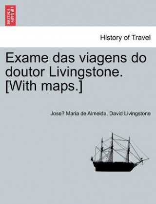 Kniha Exame das viagens do doutor Livingstone. [With maps.] Livingstone