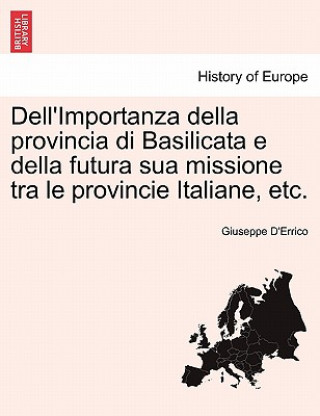 Książka Dell'importanza Della Provincia Di Basilicata E Della Futura Sua Missione Tra Le Provincie Italiane, Etc. Giuseppe D'Errico