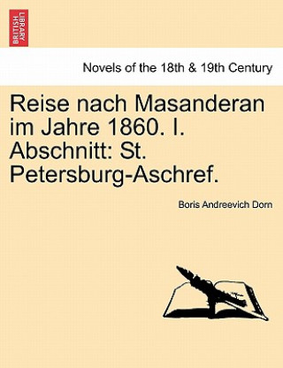 Knjiga Reise Nach Masanderan Im Jahre 1860. I. Abschnitt Boris Andreevich Dorn