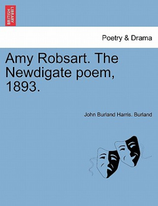 Kniha Amy Robsart. the Newdigate Poem, 1893. John Burland Harris Burland