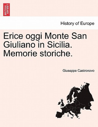 Carte Erice Oggi Monte San Giuliano in Sicilia. Memorie Storiche. Giuseppe Castronovo