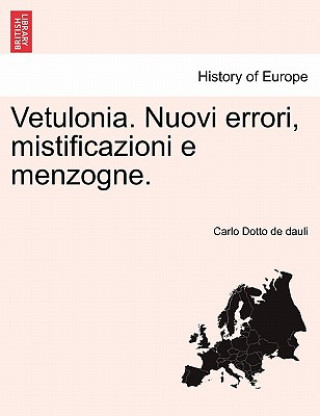 Kniha Vetulonia. Nuovi Errori, Mistificazioni E Menzogne. Carlo Dotto De Dauli