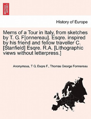 Książka Mems of a Tour in Italy, from Sketches by T. G. F[onnereau]. Esqre. Inspired by His Friend and Fellow Traveller C. [Stanfield] Esqre. R.A. [Lithograph Thomas George Fonnereau