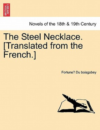 Kniha Steel Necklace. [Translated from the French.] Fortune Du Boisgobey