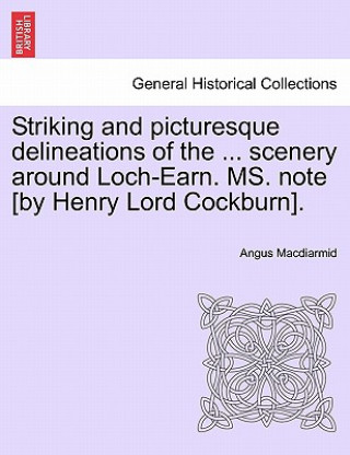 Buch Striking and Picturesque Delineations of the ... Scenery Around Loch-Earn. Ms. Note [By Henry Lord Cockburn]. Angus MacDiarmid