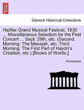 Buch Halifax Grand Musical Festival, 1830 ... Miscellaneous Selection for the First Concert ... Sept. 29th, Etc. (Second Morning Anonymous