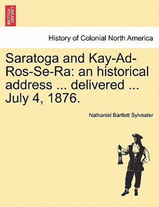 Kniha Saratoga and Kay-Ad-Ros-Se-Ra Nathaniel Bartlett Sylvester