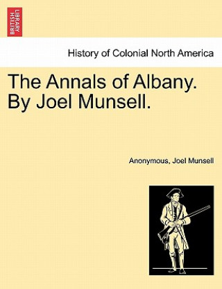 Livre Annals of Albany. by Joel Munsell. Joel Munsell