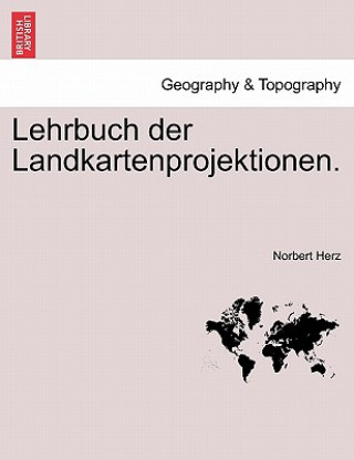 Książka Lehrbuch Der Landkartenprojektionen. Norbert Herz