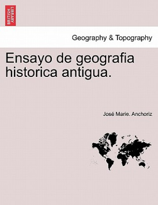 Knjiga Ensayo de geografia historica antigua. Jose Marie Anchoriz