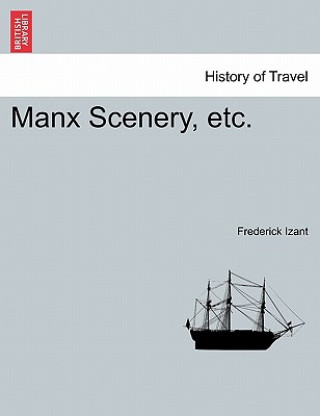 Knjiga Manx Scenery, Etc. Frederick Izant