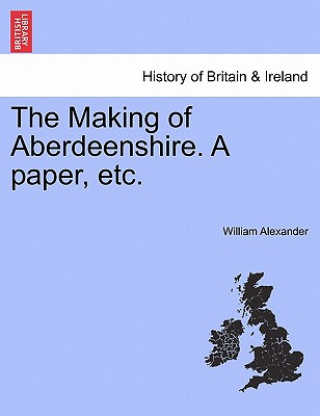 Carte Making of Aberdeenshire. a Paper, Etc. William Alexander