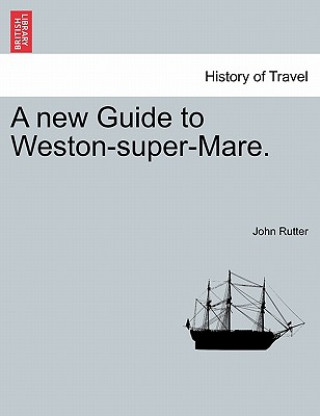 Book New Guide to Weston-Super-Mare. John Rutter