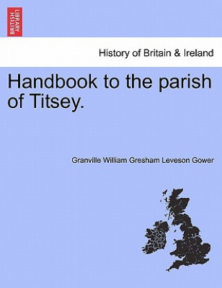 Carte Handbook to the Parish of Titsey. Granville William Gresham Leveson Gower