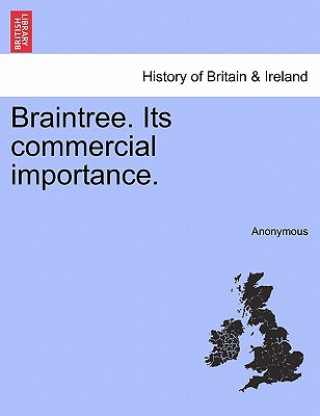Kniha Braintree. Its Commercial Importance. Anonymous