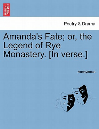 Książka Amanda's Fate; Or, the Legend of Rye Monastery. [In Verse.] Anonymous