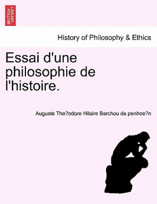 Książka Essai D'Une Philosophie de L'Histoire. Auguste Theodore Hilaire Barchou De Penhoen