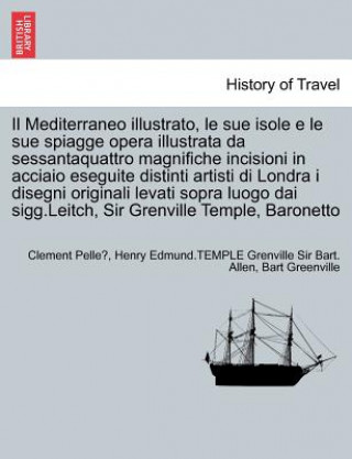 Livre Mediterraneo Illustrato, Le Sue Isole E Le Sue Spiagge Opera Illustrata Da Sessantaquattro Magnifiche Incisioni in Acciaio Eseguite Distinti Artisti D Bart Greenville