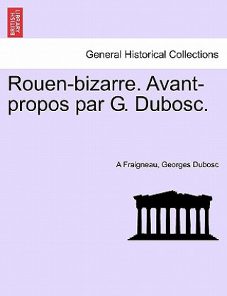 Kniha Rouen-bizarre. Avant-propos par G. Dubosc. Georges Dubosc