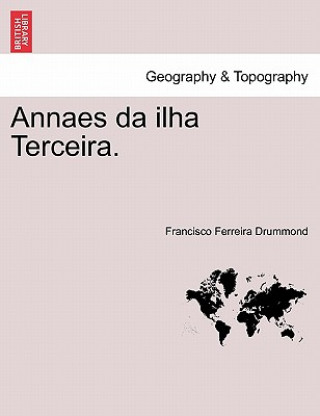 Kniha Annaes Da Ilha Terceira. Francisco Ferreira Drummond