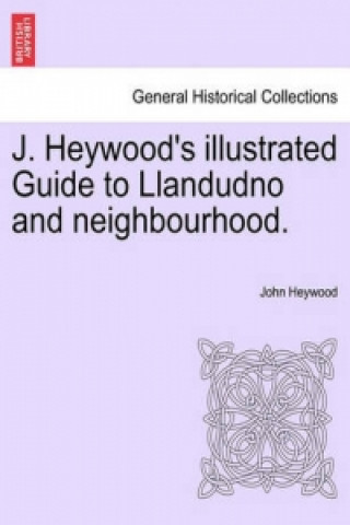 Kniha J. Heywood's Illustrated Guide to Llandudno and Neighbourhood. Heywood