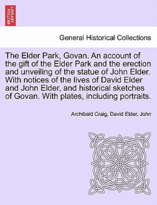 Carte Elder Park, Govan. an Account of the Gift of the Elder Park and the Erection and Unveiling of the Statue of John Elder. with Notices of the Lives of D Pope John XXIII