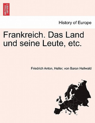 Knjiga Frankreich. Das Land Und Seine Leute, Etc. Friedrich Anton Heller Von B Hellwald