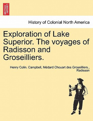 Kniha Exploration of Lake Superior. the Voyages of Radisson and Groseilliers. Radisson