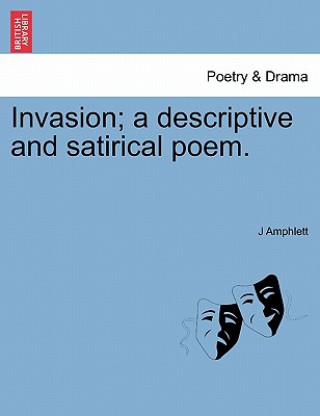 Carte Invasion; A Descriptive and Satirical Poem. J Amphlett