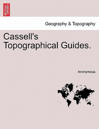 Kniha Cassell's Topographical Guides. Anonymous