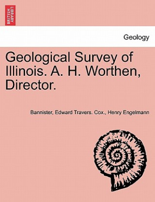 Carte Geological Survey of Illinois. A. H. Worthen, Director. Henry Engelmann